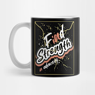 Find Strength In Adversity Mug